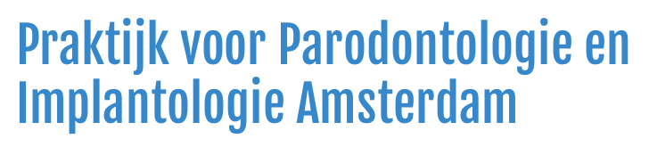 Implantologie en Parodontologie praktijk Amsterdam 
