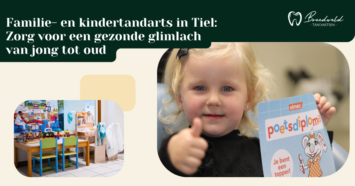 Familie- en kindertandarts in Tiel: Samen werken aan een gezonde glimlach voor het hele gezin