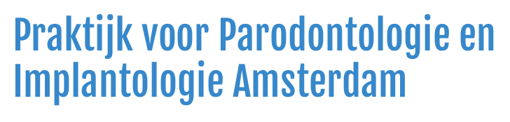 Implantologie en Parodontologie praktijk Amsterdam
